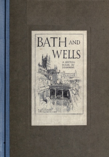 Bath and Wells: A Sketch-Book