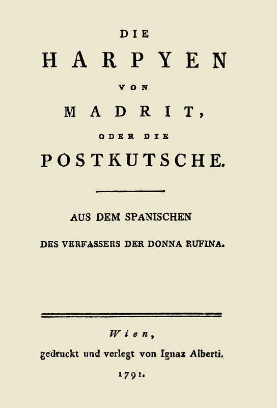 Die Harpyen von Madrit, oder die Postkutsche&#10;Aus dem Spanischen des Verfassers der Donna Rufina