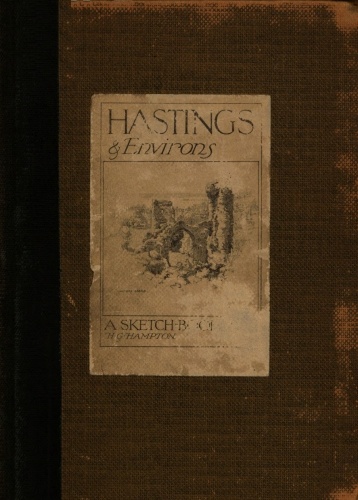 Hastings & Environs: A Sketch-Book