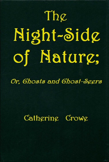 The Night-Side of Nature; Or, Ghosts and Ghost-Seers