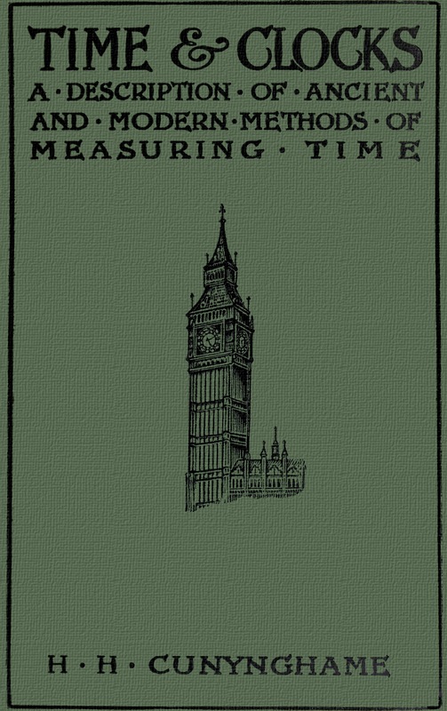 Time and Clocks: A Description of Ancient and Modern Methods of Measuring Time