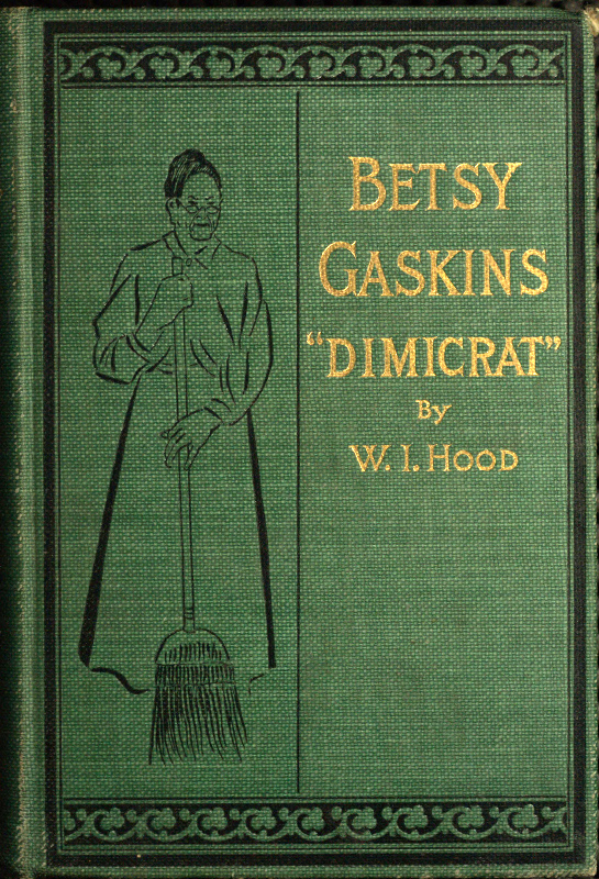 Betsy Gaskins (Dimicrat), Wife of Jobe Gaskins (Republican)&#10;Or, Uncle Tom's Cabin Up to Date