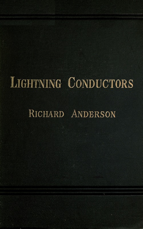 Lightning Conductors: Their History, Nature, and Mode of Application