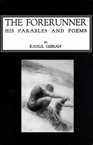 The Forerunner, His Parables and Poems