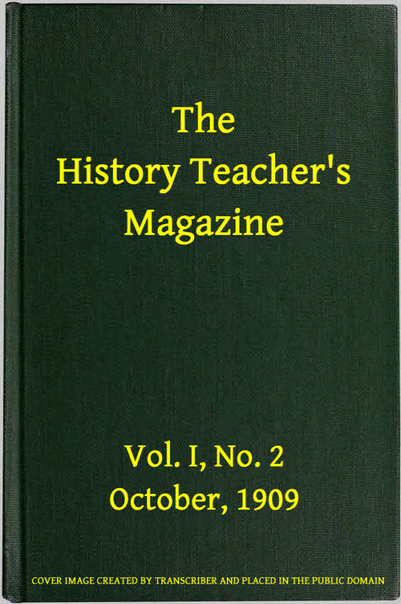 The History Teacher's Magazine, Vol. I, No. 2, October, 1909