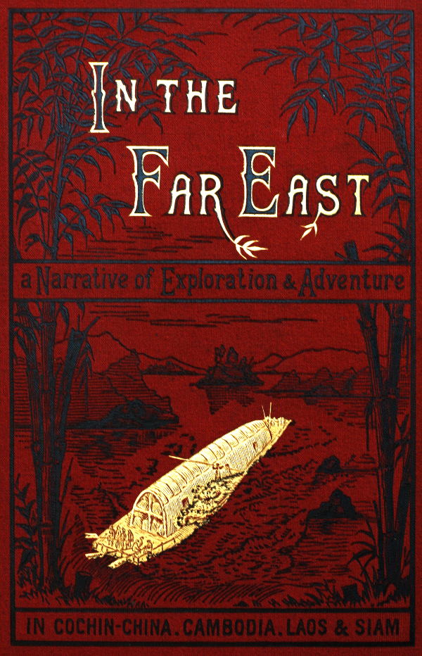 In the Far East&#10;A Narrative of Exploration and Adventure in Cochin-China, Cambodia, Laos, and Siam