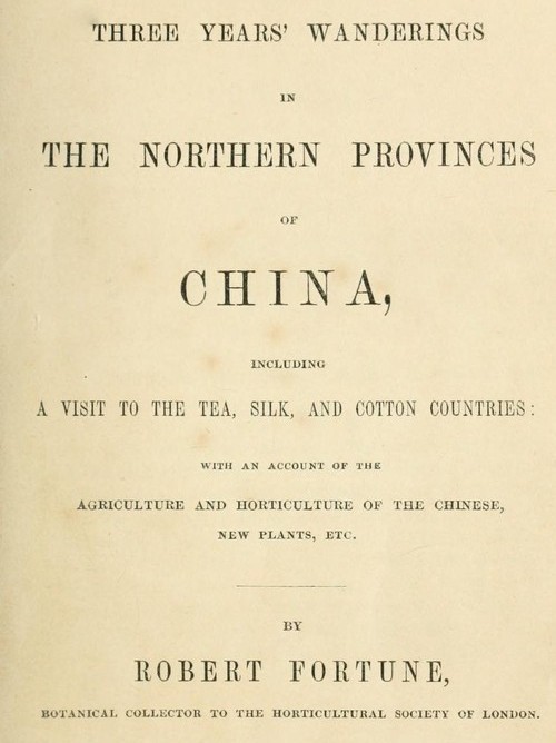 Three Years' Wanderings in the Northern Provinces of China&#10;Including a visit to the tea, silk, and cotton countries; with an account of the agriculture and horticulture of the Chinese, new plants, etc.