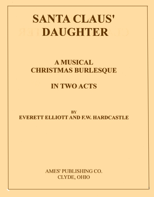 Santa Claus' Daughter: A Musical Christmas Burlesque in Two Acts