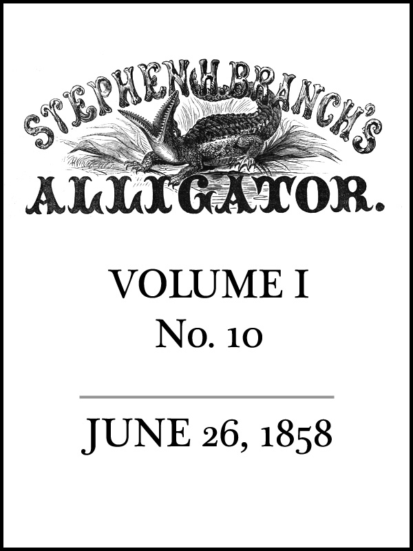 Stephen H. Branch's Alligator, Vol. 1 no. 10, June 26, 1858