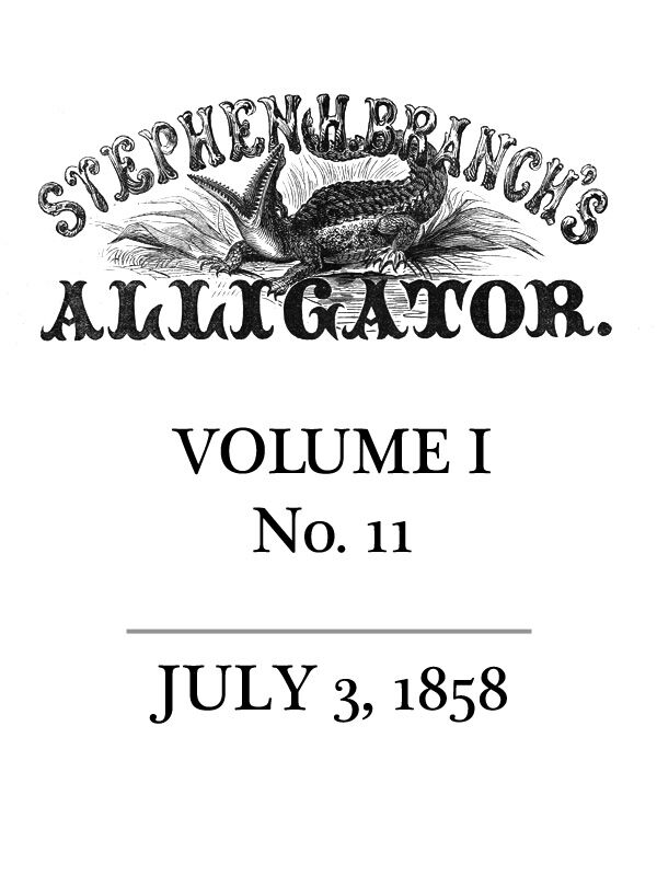 Stephen H. Branch's Alligator, Vol. 1 no. 11, July 3, 1858