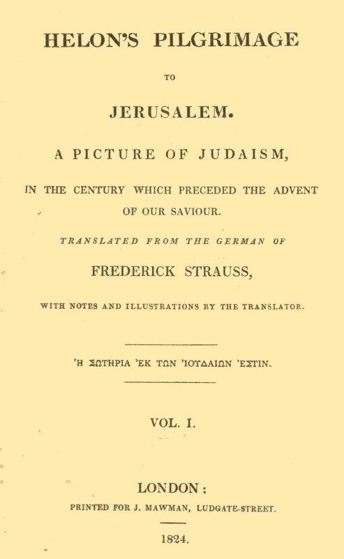 Helon's Pilgrimage to Jerusalem, Volume 1 (of 2)&#10;A picture of Judaism, in the century which preceded the advent of our Savior.