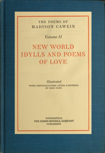 Madison Cawein'in Şiirleri, Cilt 2 (5'in başından)
Yeni dünya idilleri ve aşk şiirleri
