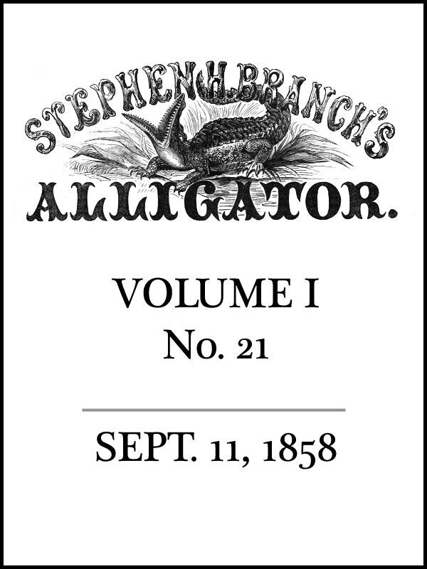 Stephen H. Branch's Alligator, Vol. 1 no. 21, September 11, 1858