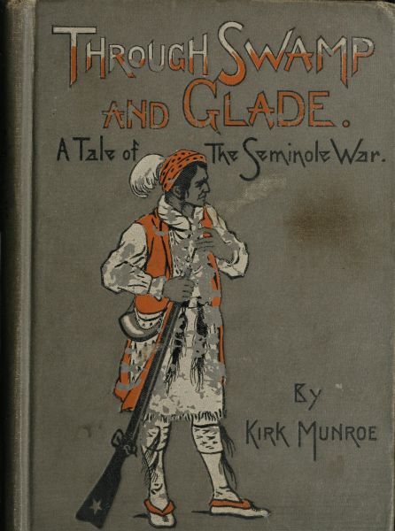 Through Swamp and Glade: A Tale of the Seminole War