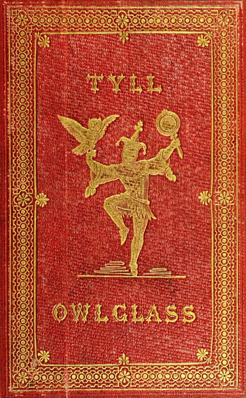 The Marvellous Adventures and Rare Conceits of Master Tyll Owlglass&#10;Newly collected, chronicled and set forth, in our English tongue