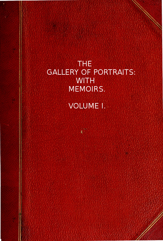 The Gallery of Portraits: with Memoirs. Volume 1 (of 7)