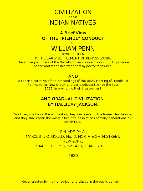 Civilization of the Indian Natives&#10;or, a Brief View of the Friendly Conduct of William Penn Towards Them in the Early Settlement of Pennsylvania