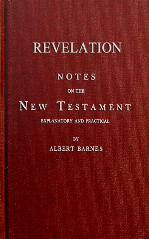 Notes on the New Testament, Explanatory and Practical: Revelation