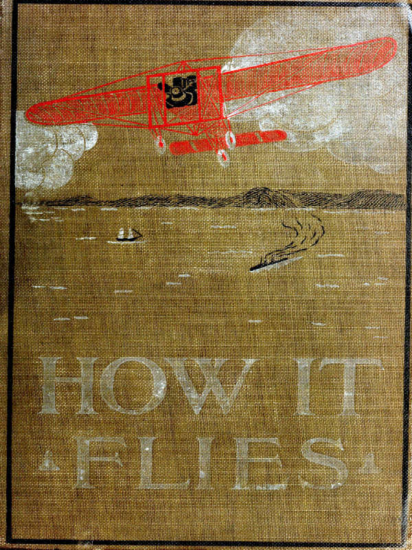 How It Flies; or, The Conquest of the Air&#10;The Story of Man's Endeavors to Fly and of the Inventions by Which He Has Succeeded