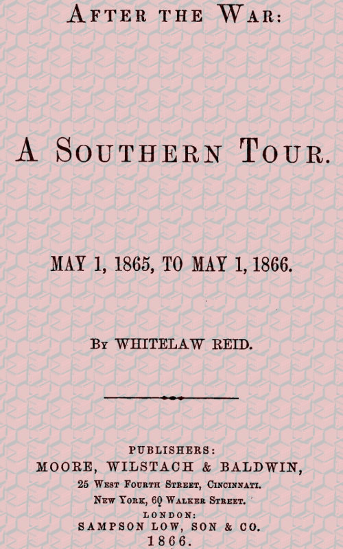 After the War: A Southern Tour. May 1, 1865 to May 1, 1866