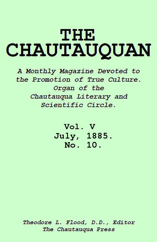 The Chautauquan, Vol. 05, July 1885, No. 10