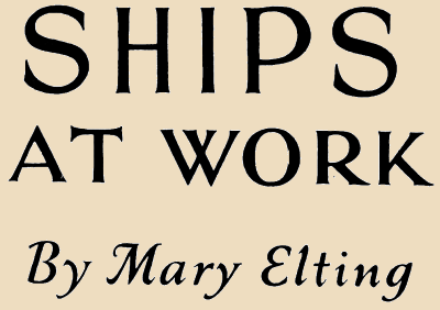 SHIPS AT WORK By Mary Elting