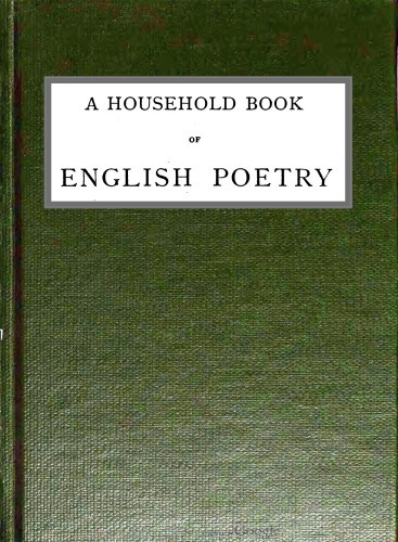 A Household Book of English Poetry&#10;Selected and Arranged with Notes