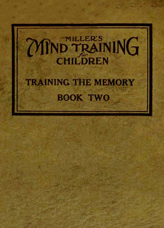 Miller's Mind training for children Book 2 (of 3)&#10;A practical training for successful living; Educational games that train the senses