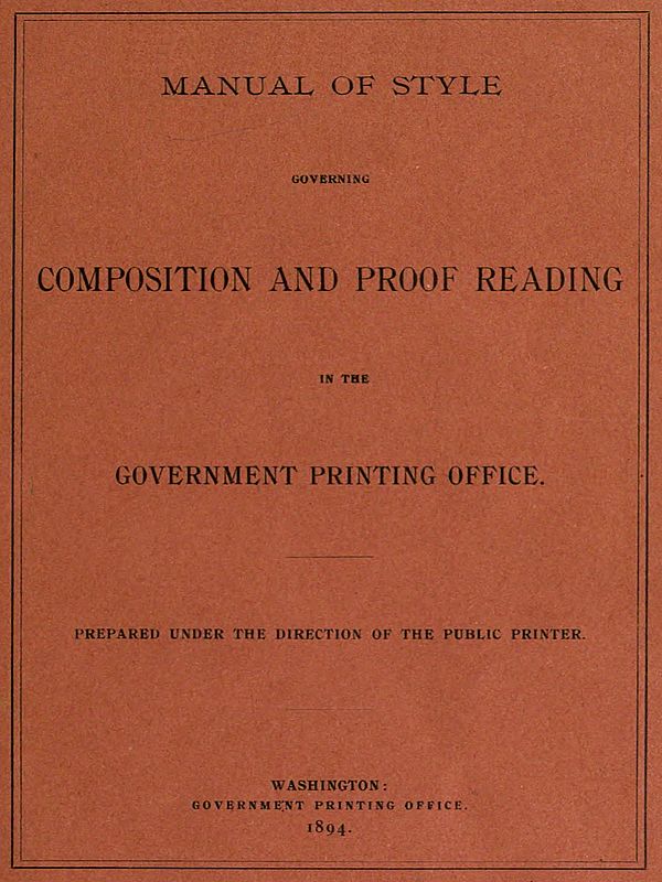 Manual of Style Governing Composition and Proof Reading in the Government Printing Office