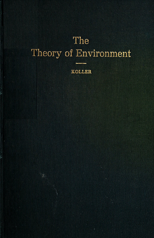 The Theory of Environment&#10;An Outline of the History of the Idea of Milieu, and Its Present Status, part 1