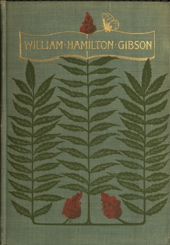 William Hamilton Gibson: artist—naturalist—author