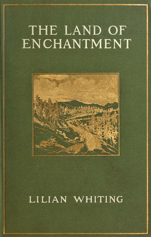 The Land of Enchantment: From Pike's Peak to the Pacific