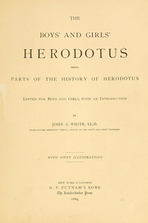 The Boys' and Girls' Herodotus&#10;Being Parts of the History of Herodotus, Edited for Boys and Girls