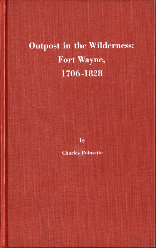 Outpost in the Wilderness: Fort Wayne, 1706-1828