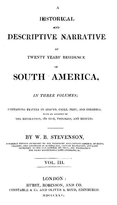 Historical and descriptive narrative of twenty years' residence in South America (Vol 3 of 3)&#10;Containing travels in Arauco, Chile, Peru, and Colombia; with an account of the revolution, its rise, progress, and results