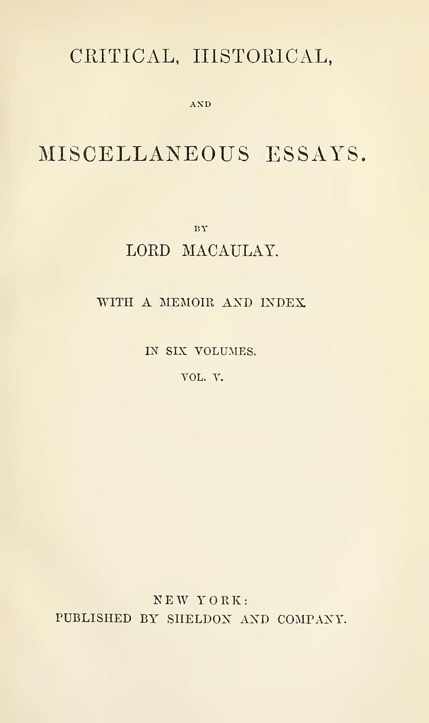 Critical, Historical, and Miscellaneous Essays; Vol. 5&#10;With a Memoir and Index