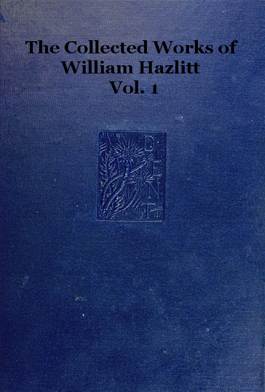 The collected works of William Hazlitt, Vol. 01 (of 12)