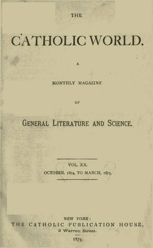 The Catholic World, Vol. 20, October 1874‐March 1875