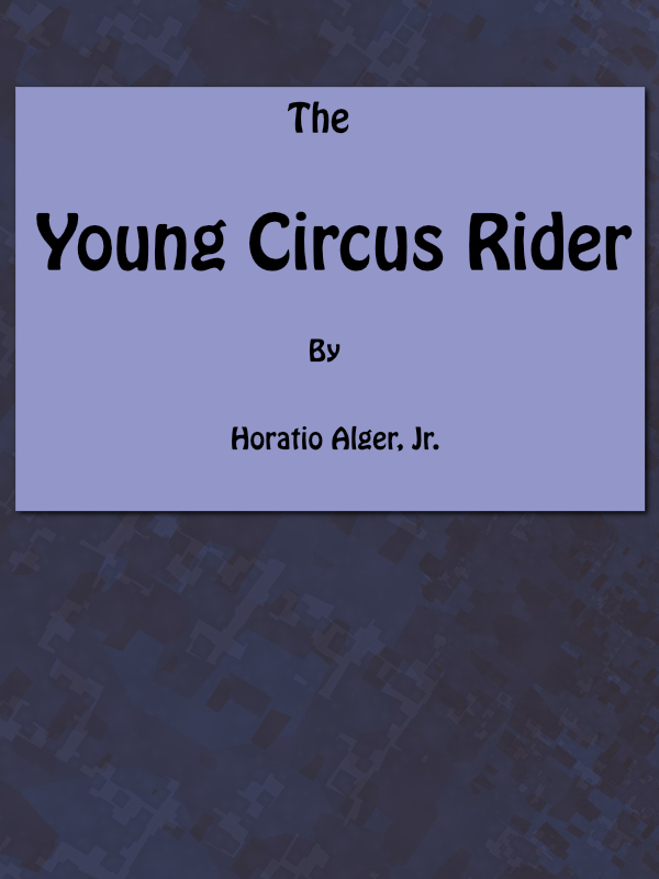 The Young Circus Rider; or, the Mystery of Robert Rudd