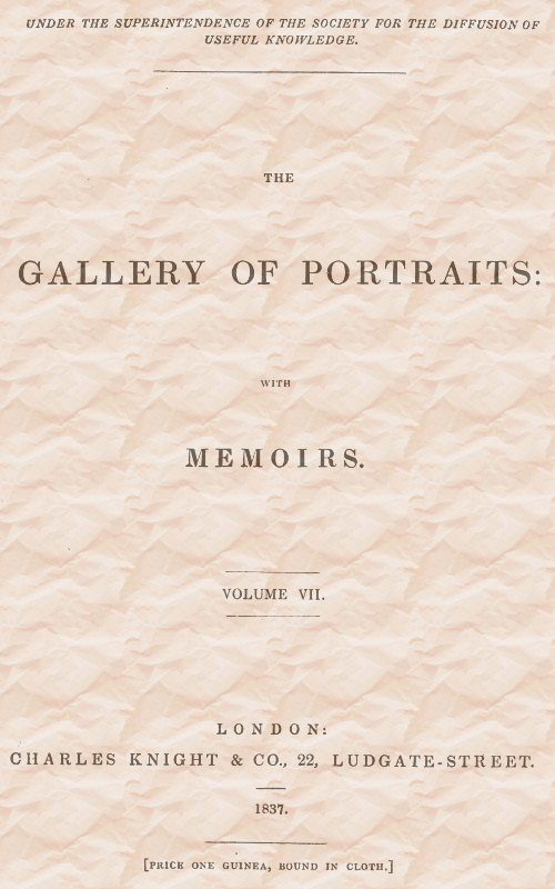 The Gallery of Portraits: with Memoirs. Volume 7 (of 7)