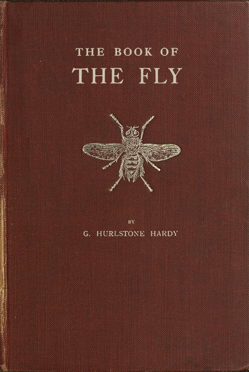 The Book of the Fly&#10;A nature study of the house-fly and its kin, the fly plague and a cure
