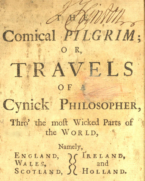 The Comical Pilgrim; or, Travels of a Cynick Philosopher...&#10;Thro' the most Wicked Parts of the World, Namely, England, Wales, Scotland, Ireland, and Holland