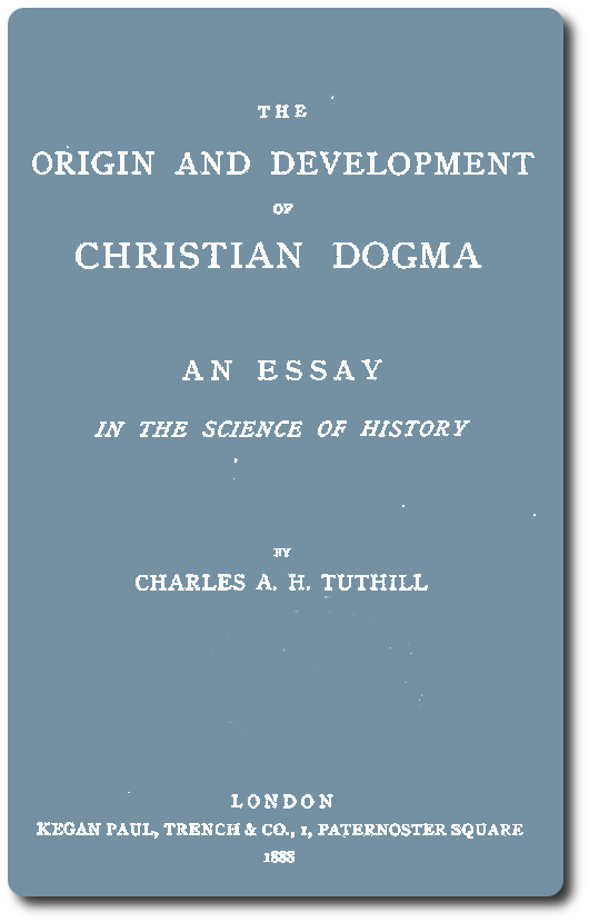The Origin and Development of Christian Dogma: An essay in the science of history