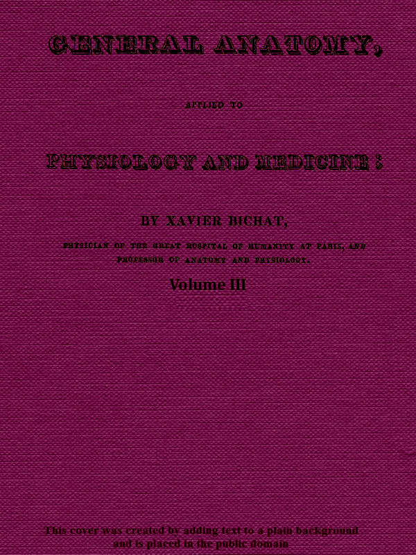 General Anatomy, Applied to Physiology and Medicine, Vol. 3 (of 3)
