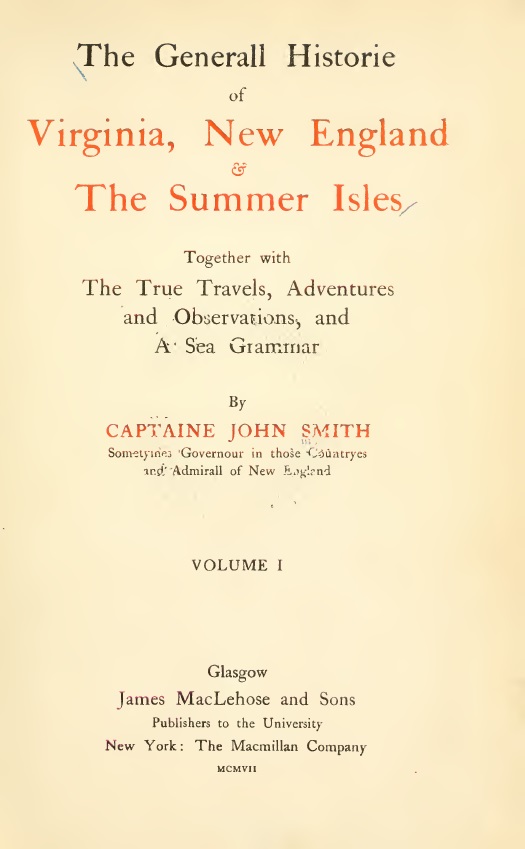 The General Historie of Virginia, New England & the Summer Isles  (Vol. I)&#10;Together with the True Travels, Adventures and Observations, and a Sea Grammar