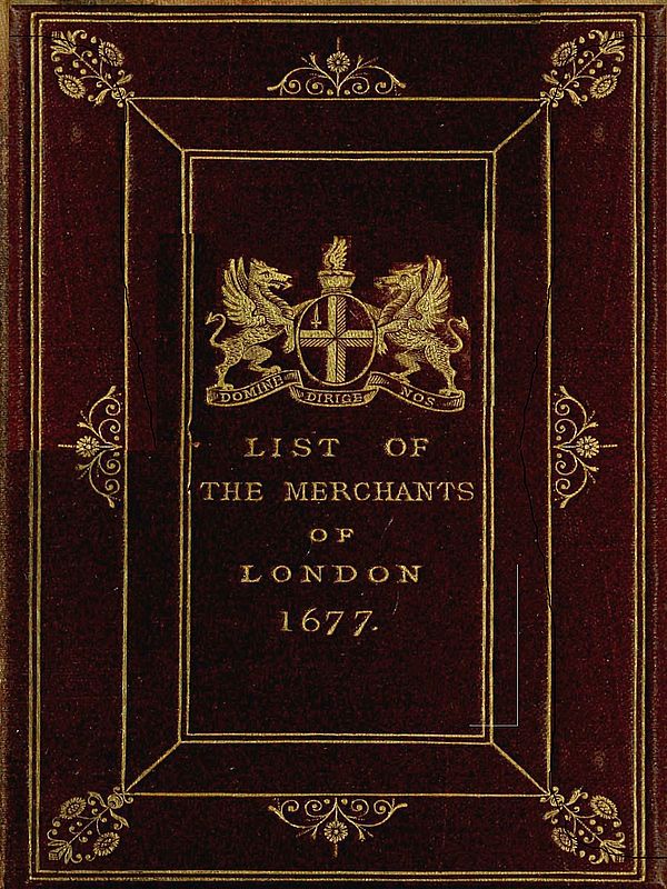 The Little London Directory of 1677&#10;The oldest printed list of the merchants and bankers of London