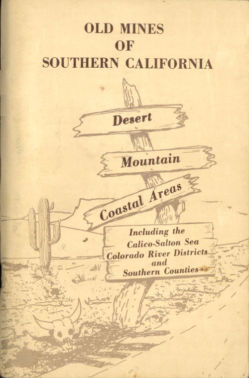 Old Mines of Southern California&#10;Desert-Mountain-Coastal Areas Including the Calico-Salton Sea Colorado River Districts and Southern Counties