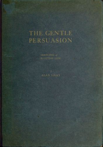 The Gentle Persuasion: Sketches of Scottish Life