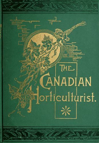 The Canadian Horticulturist, Volume I&#10;Compendium & Index