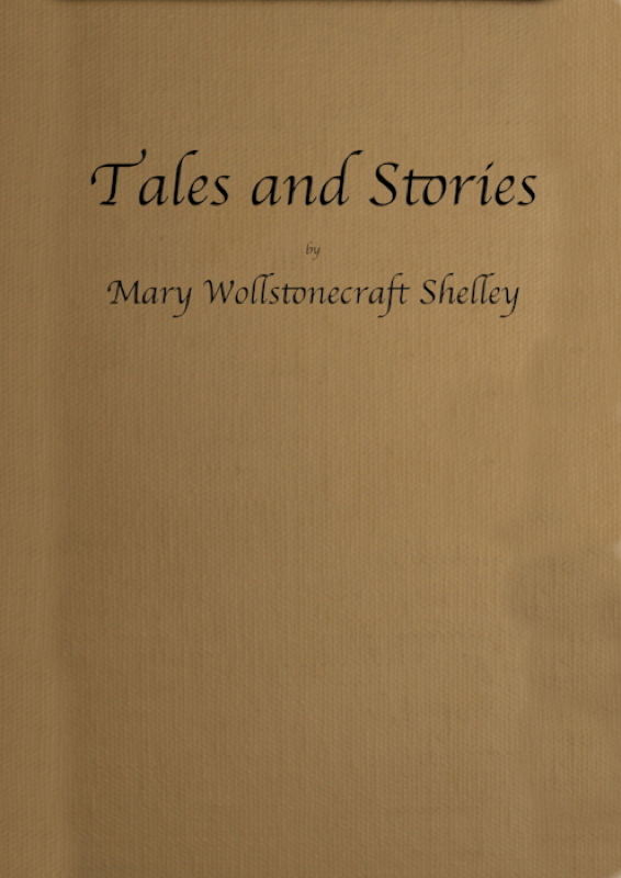Tales and Stories&#10;Now First Collected
